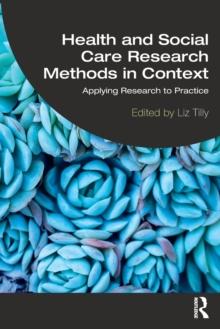 Health and Social Care Research Methods in Context : Applying Research to Practice