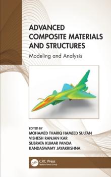 Advanced Composite Materials and Structures : Modeling and Analysis