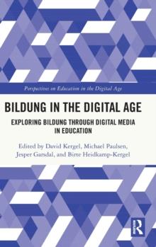 Bildung in the Digital Age : Exploring Bildung through Digital Media in Education