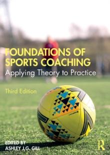 Foundations of Sports Coaching : Applying Theory to Practice