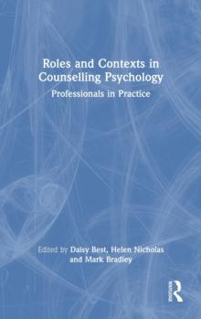 Roles and Contexts in Counselling Psychology : Professionals in Practice