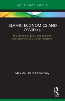 Islamic Economics and COVID-19 : The Economic, Social and Scientific Consequences of a Global Pandemic