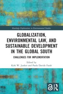 Globalization, Environmental Law, and Sustainable Development in the Global South : Challenges for Implementation