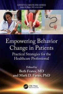 Empowering Behavior Change in Patients : Practical Strategies for the Healthcare Professional