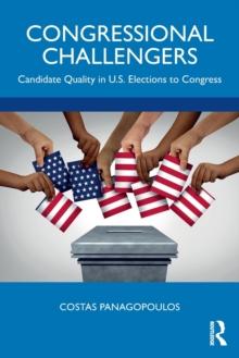 Congressional Challengers : Candidate Quality in U.S. Elections to Congress