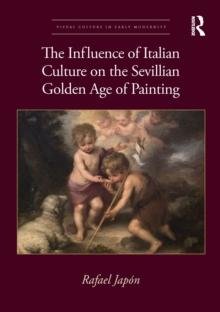 The Influence of Italian Culture on the Sevillian Golden Age of Painting