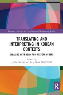 Translating and Interpreting in Korean Contexts : Engaging with Asian and Western Others