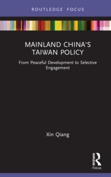 Mainland China's Taiwan Policy : From Peaceful Development to Selective Engagement