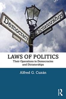 Laws of Politics : Their Operations in Democracies and Dictatorships