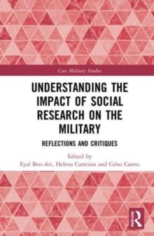 Understanding the Impact of Social Research on the Military : Reflections and Critiques