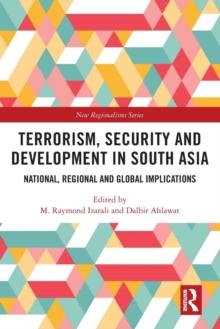 Terrorism, Security and Development in South Asia : National, Regional and Global Implications