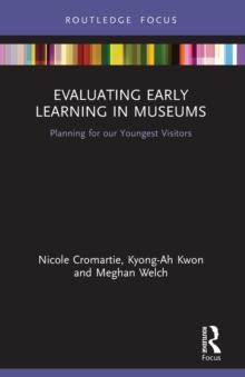 Evaluating Early Learning in Museums : Planning for our Youngest Visitors