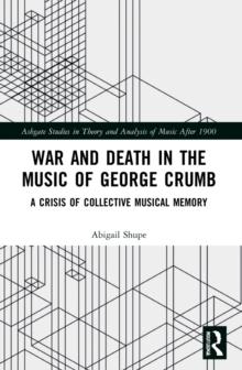 War And Death In The Music Of George Crumb : A Crisis Of Collective Memory