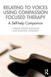 Relating to Voices using Compassion Focused Therapy : A Self-help Companion