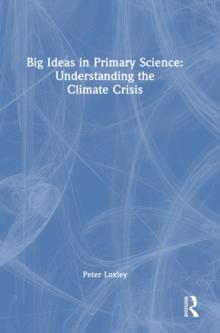 Big Ideas in Primary Science: Understanding the Climate Crisis