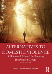 Alternatives to Domestic Violence : A Homework Manual for Battering Intervention Groups