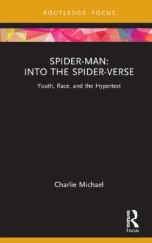 Spider-Man: Into the Spider-Verse : Youth, Race, and the Hypertext