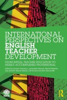 International Perspectives on English Teacher Development : From Initial Teacher Education to Highly Accomplished Professional