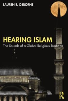 Hearing Islam : The Sounds of a Global Religious Tradition