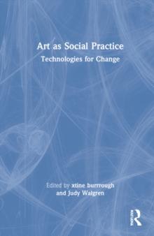 Art as Social Practice : Technologies for Change