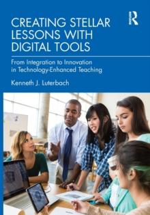 Creating Stellar Lessons with Digital Tools : From Integration to Innovation in Technology-Enhanced Teaching