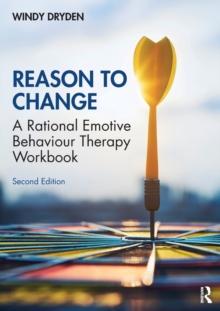 Reason to Change : A Rational Emotive Behaviour Therapy Workbook 2nd edition