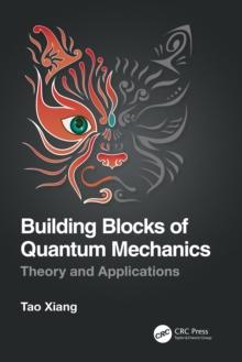 Building Blocks of Quantum Mechanics : Theory and Applications