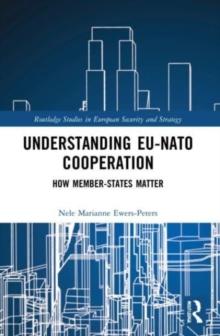 Understanding EU-NATO Cooperation : How Member-States Matter