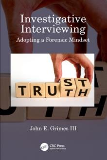 Investigative Interviewing : Adopting a Forensic Mindset