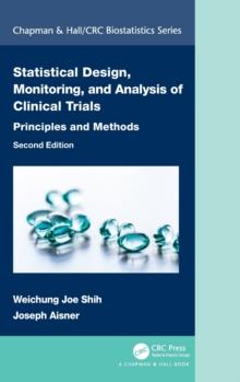 Statistical Design, Monitoring, and Analysis of Clinical Trials : Principles and Methods