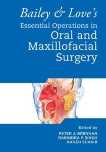 Bailey & Love's Essential Operations in Oral & Maxillofacial Surgery