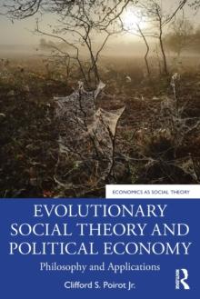 Evolutionary Social Theory and Political Economy : Philosophy and Applications