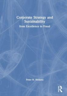 Corporate Strategy and Sustainability : from Excellence to Fraud