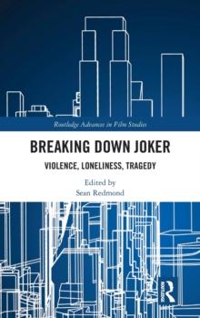 Breaking Down Joker : Violence, Loneliness, Tragedy