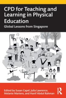 CPD for Teaching and Learning in Physical Education : Global Lessons from Singapore