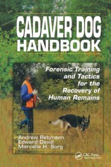 Cadaver Dog Handbook : Forensic Training and Tactics for the Recovery of Human Remains