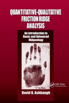 Quantitative-Qualitative Friction Ridge Analysis : An Introduction to Basic and Advanced Ridgeology