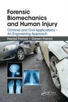 Forensic Biomechanics and Human Injury : Criminal and Civil Applications - An Engineering Approach