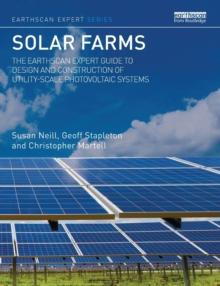 Solar Farms : The Earthscan Expert Guide to Design and Construction of Utility-scale Photovoltaic Systems