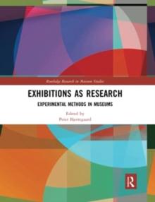 Exhibitions as Research : Experimental Methods in Museums