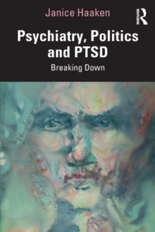 Psychiatry, Politics and PTSD : Breaking Down