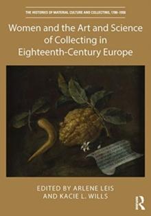 Women and the Art and Science of Collecting in Eighteenth-Century Europe