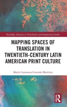 Mapping Spaces of Translation in Twentieth-Century Latin American Print Culture