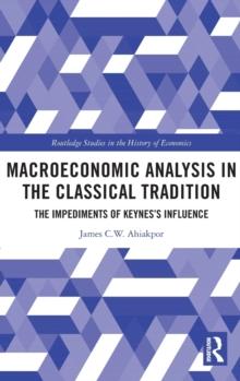 Macroeconomic Analysis in the Classical Tradition : The Impediments Of Keyness Influence