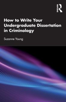 How to Write Your Undergraduate Dissertation in Criminology