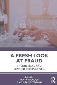 A Fresh Look at Fraud : Theoretical and Applied Perspectives