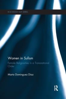 Women in Sufism : Female Religiosities in a Transnational Order