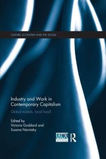 Industry and Work in Contemporary Capitalism : Global Models, Local Lives?