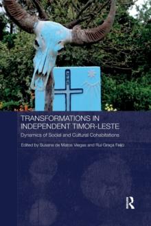 Transformations In Independent Timor-Leste : Dynamics Of Social And Cultural Cohabitations