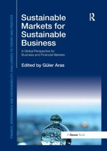 Sustainable Markets for Sustainable Business : A Global Perspective for Business and Financial Markets